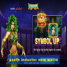 azoth inductor new world